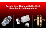 Secure Your Home with the Best Door Locks in Bangladesh